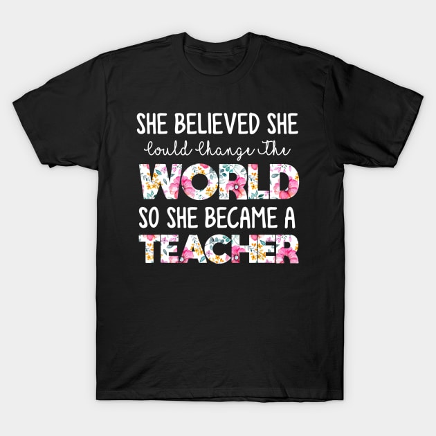 She Believed Could Change The World so Became Teacher T-Shirt by Sharilyn Bars